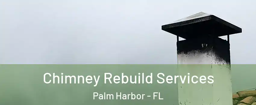  Chimney Rebuild Services Palm Harbor - FL