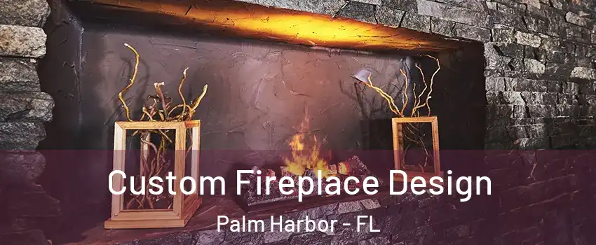  Custom Fireplace Design Palm Harbor - FL
