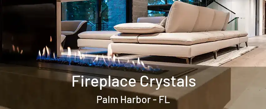 Fireplace Crystals Palm Harbor - FL