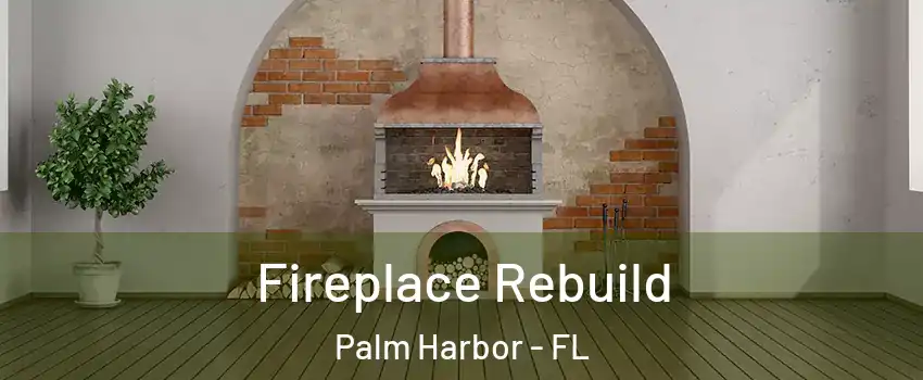  Fireplace Rebuild Palm Harbor - FL