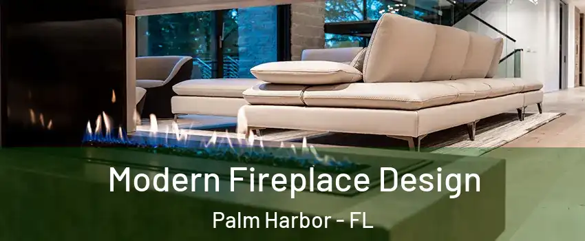  Modern Fireplace Design Palm Harbor - FL