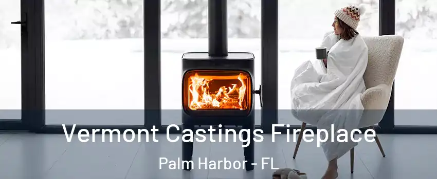  Vermont Castings Fireplace Palm Harbor - FL